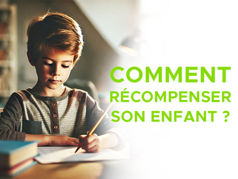 comment récompenser son enfant